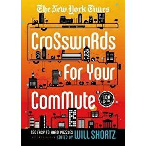 New York Times Crosswords for Your Commute, Paperback - The New York Times imagine