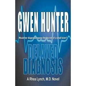 Delayed Diagnosis, Paperback - Gwen Hunter imagine