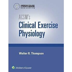 Acsm's Clinical Exercise Physiology, Hardcover - American College of Sports Medicine imagine