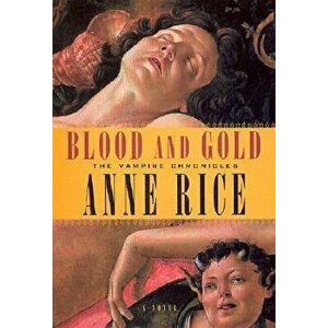 Blood and Gold, Hardcover - Anne Rice imagine