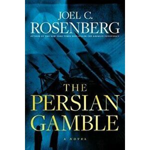 The Persian Gamble, Paperback - Joel C. Rosenberg imagine