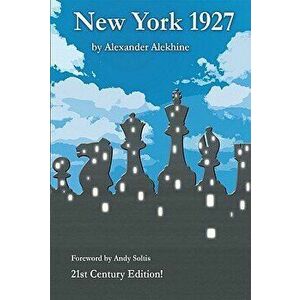 New York 1927, Paperback - Alexander Alekhine imagine