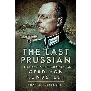The Last Prussian: A Biography of Field Marshal Gerd Von Rundstedt, Paperback - Charles Messenger imagine