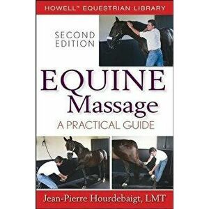 Equine Massage: A Practical Guide, Hardcover - Jean-Pierre Hourdebaigt imagine