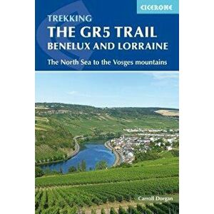 Trekking the Gr5 Trail Benelux and Lorraine: The North Sea to the Vosges Mountains, Paperback - Carroll Dorgan imagine