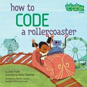 How to Code a Rollercoaster, Hardcover - Josh Funk imagine