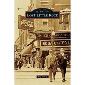 Lost Little Rock, Hardcover - Ray Hanley imagine