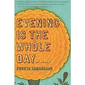 Evening Is the Whole Day, Paperback - Preeta Samarasan imagine