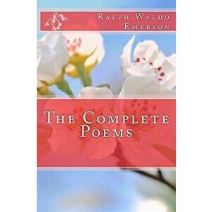 The Complete Poems of Ralph Waldo Emerson, Paperback - Ralph Waldo Emerson imagine
