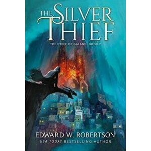 The Silver Thief - Edward W. Robertson imagine