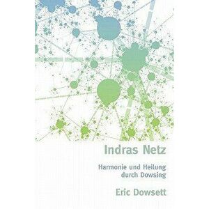 Indras Netz, Paperback - Eric Dowsett imagine