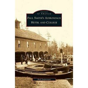 Paul Smith's Adirondack Hotel and College, Hardcover - Neil Surprenant imagine