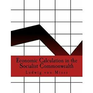 Economic Calculation in the Socialist Commonwealth, Paperback - S. Adler imagine