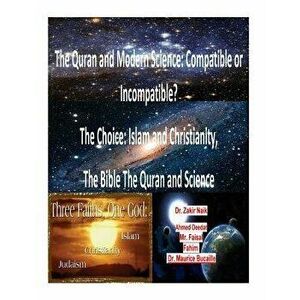 The Quran and Modern Science: Compatible or Incompatible? the Choice: Islam and Christianity, the Bible the Quran and Science - Dr Maurice Bucaille imagine