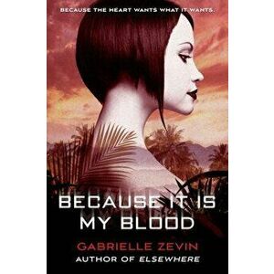 Because It Is My Blood, Paperback - Gabrielle Zevin imagine