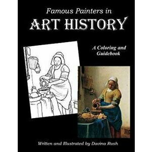 Famous Painters in Art History: An Educational Coloring Book, Paperback - Davina Rush imagine