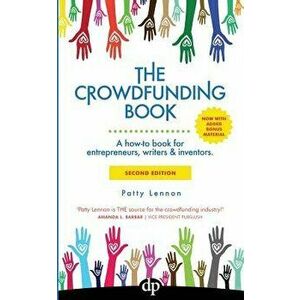 The Crowdfunding Book: A How-To Book for Entrepreneurs, Writers & Inventors., Paperback - Patty Lennon imagine