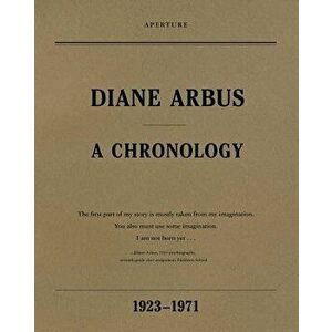 Diane Arbus: A Chronology, 1923-1971, Paperback - Diane Arbus imagine