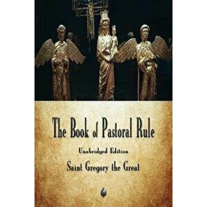 The Book of Pastoral Rule, Paperback - Saint Gregory the Great imagine
