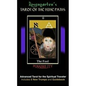 Tarot of the Nine Paths: Advanced Tarot Deck for the Spiritual Traveler - Arthur Rosengarten Ph. D. imagine