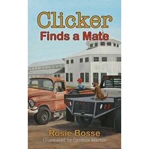 Clicker Finds a Mate, Hardcover - Rosie Bosse imagine