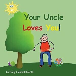 Your Uncle Loves You! - Sally Helmick North imagine