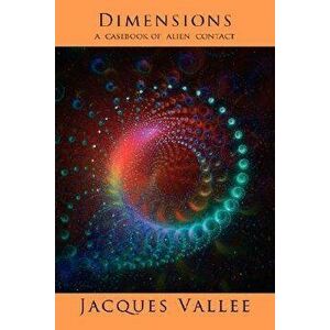 Dimensions: A Casebook of Alien Contact, Paperback - Jacques Vallee imagine