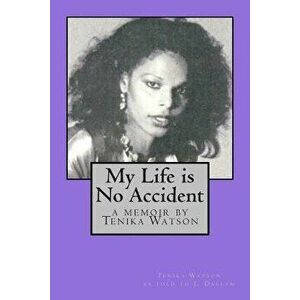 My Life Is No Accident: A Memoir by Tenika Watson, Paperback - Tenika Watson imagine
