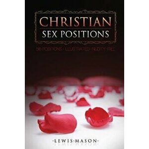 Christian Sex Positions: 58 Positions, Illustrated, Nudity Free - Lewis Mason imagine