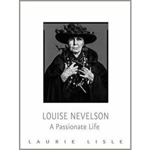 Louise Nevelson: A Passionate Life, Paperback - Laurie Lisle imagine