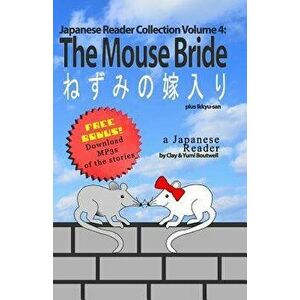 Japanese Reader Collection Volume 4: The Mouse Bride, Paperback - Yumi Boutwell imagine
