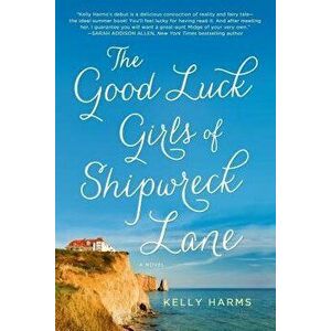 Good Luck Girls of Shipwreck Lane, Paperback - Kelly Harms imagine