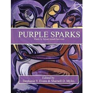 Purple Sparks: Poetry by Sexual Assault Survivors, Paperback - Dr Stephanie y. Evans Ph. D. imagine