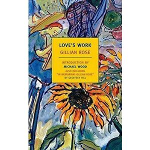 Love's Work, Paperback - Gillian Rose imagine