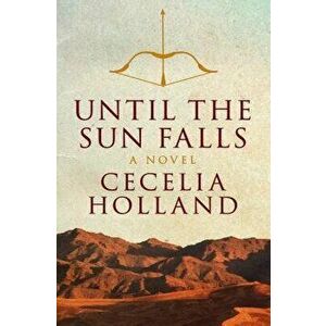 Until the Sun Falls - Cecelia Holland imagine