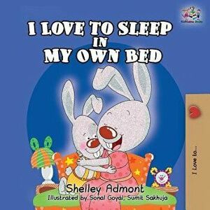 I Love to Sleep in My Own Bed, Paperback - Shelley Admont imagine