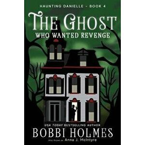 The Ghost Who Wanted Revenge - Bobbi Holmes imagine