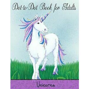 Dot to Dot Book for Adults: Unicorns: Extreme Connect the Dots, Paperback - Mindful Coloring Books imagine