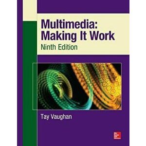 Multimedia: Making It Work, Ninth Edition, Paperback - Tay Vaughan imagine