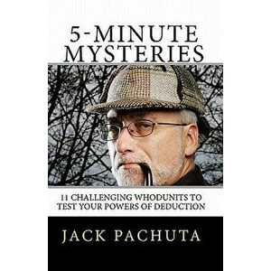 5-Minute Mysteries: The 11 Entertaining Whodunits Challenge You to Figure Out What Happened Prior to Reading the Solutions. Special Bonus: , Paperback imagine