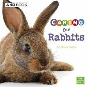 Caring for Rabbits: A 4D Book, Paperback - Tammy Gagne imagine