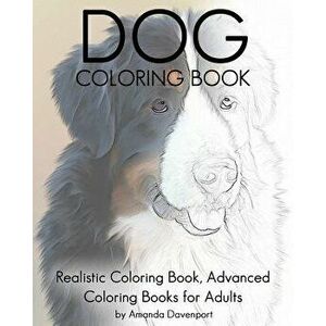 Dog Coloring Book: Realistic Coloring Book, Advanced Coloring Books for Adults, Paperback - Amanda Davenport imagine