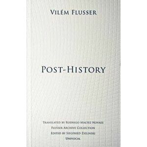 Post-History, Paperback - Vilem Flusser imagine