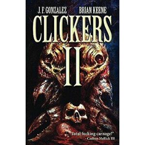 Clickers II: The Next Wave, Paperback - J. F. Gonzalez imagine