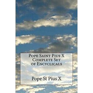 Pope Saint Pius X Complete Set of Encyclicals - Pope St Pius X. imagine