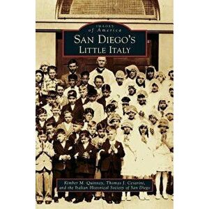 San Diego's Little Italy, Hardcover - Kimber M. Quinney imagine
