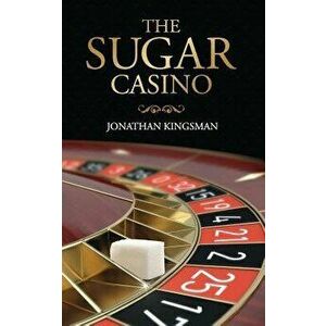 The Sugar Casino, Paperback - MR Jonathan Charles Kingsman imagine