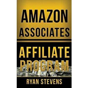 Amazon Associates Affiliate Program, Paperback - Ryan Stevens imagine