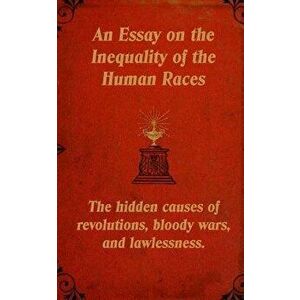 An Essay on the Inequality of the Human Races: The Hidden Causes of Revolutions, Bloody Wars, and Lawlessness., Paperback - Mark Guy Valerius Tyson imagine