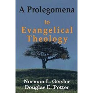 A Prolegomena to Evangelical Theology - Douglas E. Potter imagine